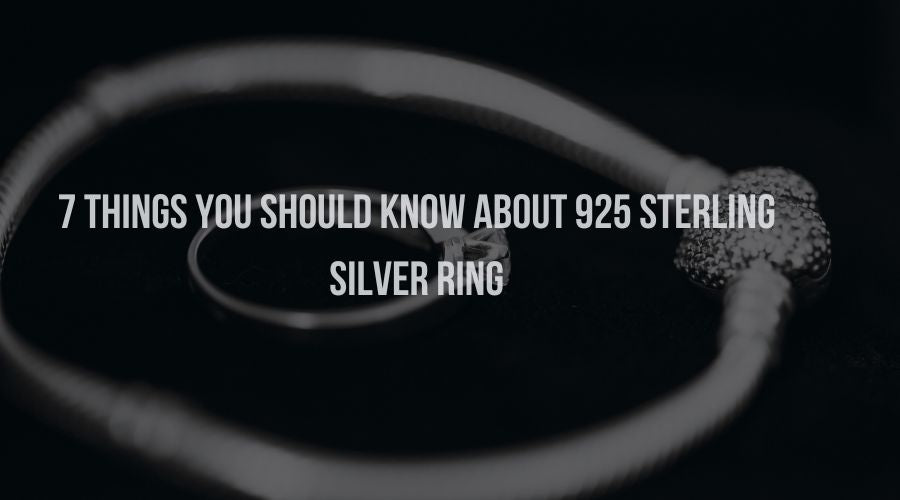 7 Things You should know About 925 Sterling Silver Ring
